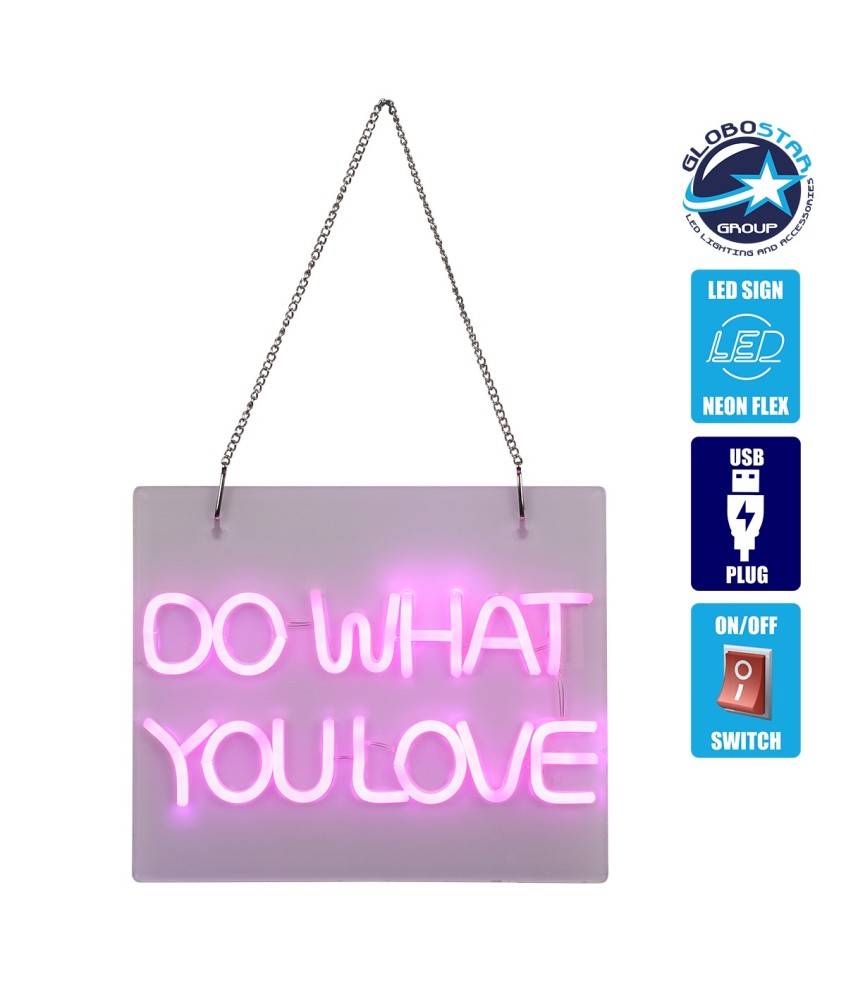 GloboStar® 85852 Φωτιστικό Ταμπέλα Φωτεινή Επιγραφή NEON LED Σήμανσης DO WHAT YOU LOVE 30W AC 230V με Διακόπτη On-Off Ροζ
